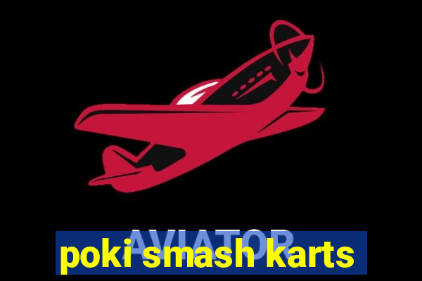 poki smash karts